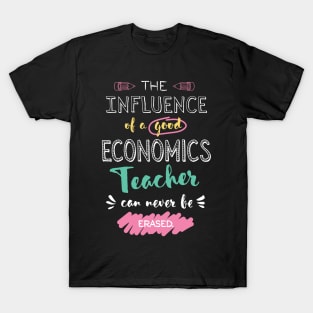 Economics Teacher Appreciation Gifts - The influence can never be erased T-Shirt